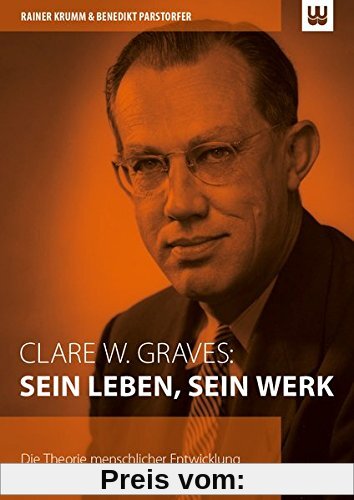 Clare W. Graves: SEIN LEBEN, SEIN WERK: Die Theorie menschlicher Entwicklung